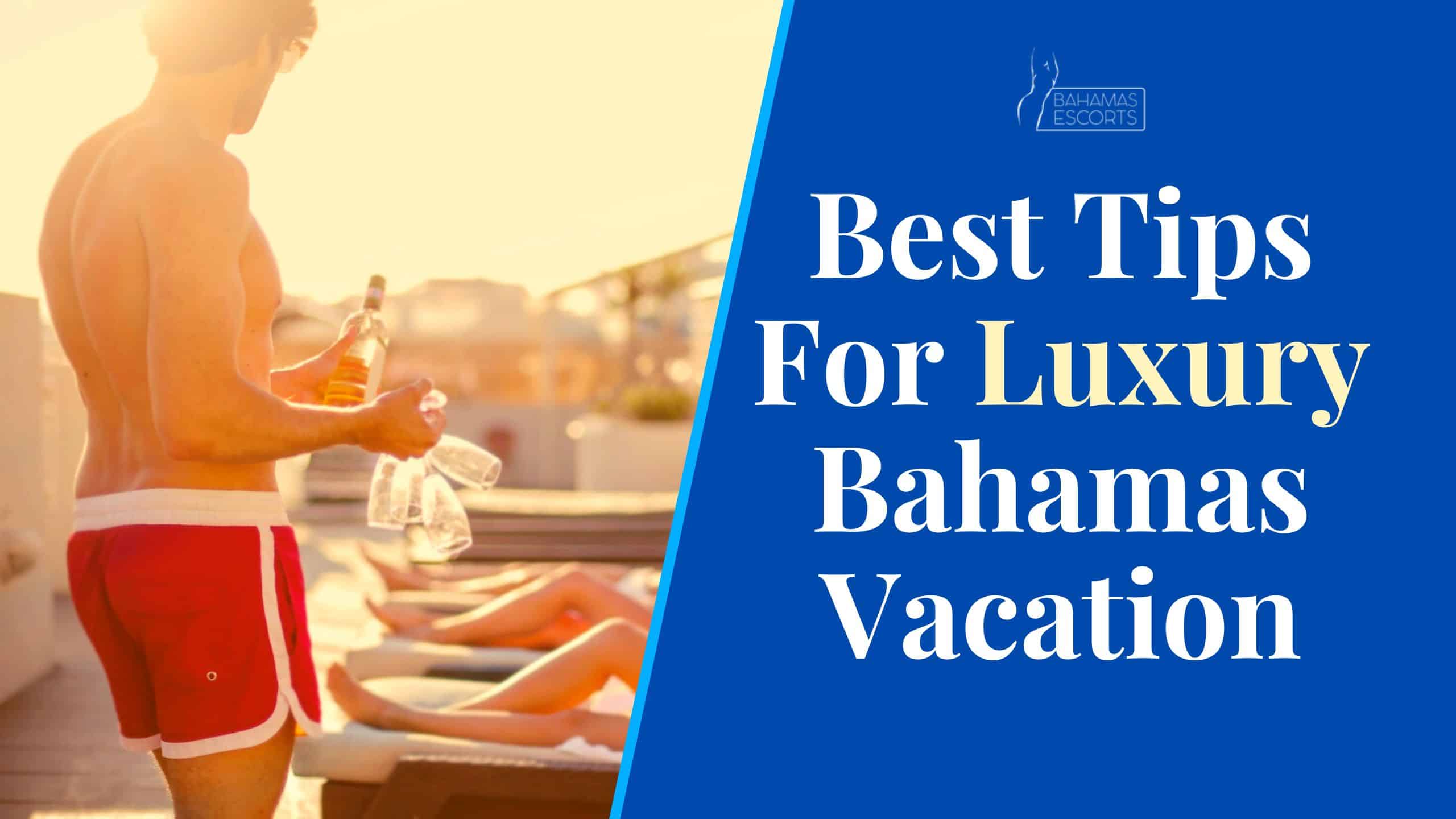 How to Plan a Luxurious Vacation in the Bahamas?