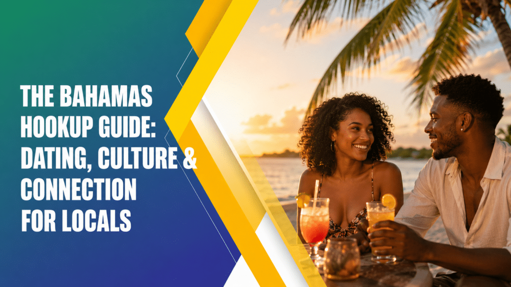 The Bahamas Hookup Guide – Dating, Culture & Connection for Locals on a tropical beach
