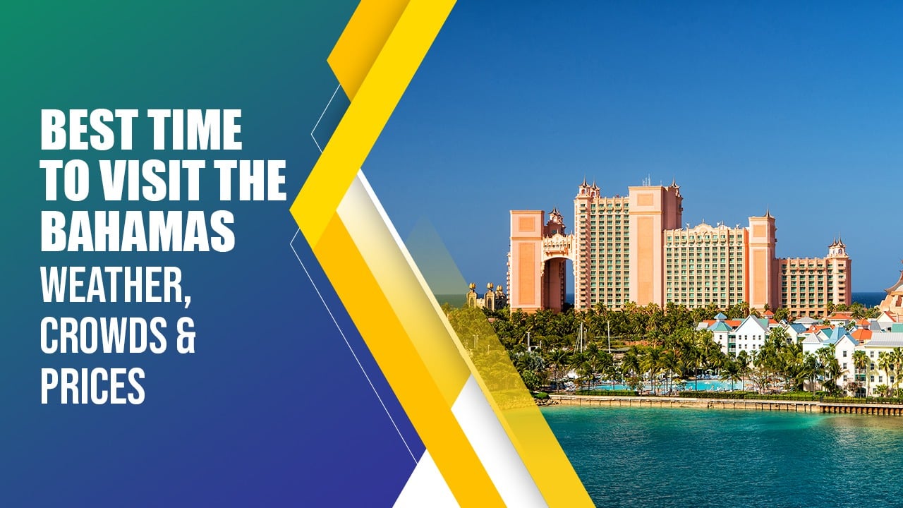 Best time to visit the Bahamas – weather, crowds and prices